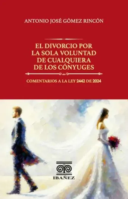 Libro El divorcio por la sola voluntad de cualquiera de los cónyuges - Edición Oficial 2025 Ediciones Nueva Jurídica / Ibáñez