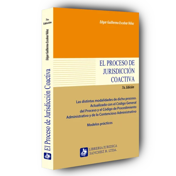 Libro El Proceso de Jurisdicción Coactiva (7ª Ed. 2014) / Edgar Escobar Vélez - Edición Oficial 2014 Librería Jurídica Sánchez R S.A.S.