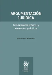 Libro Garcia. Argumentación jurídica. Fundamentos teóricos y elementos prácticos - Edición Oficial 2024 Tirant lo Blanch