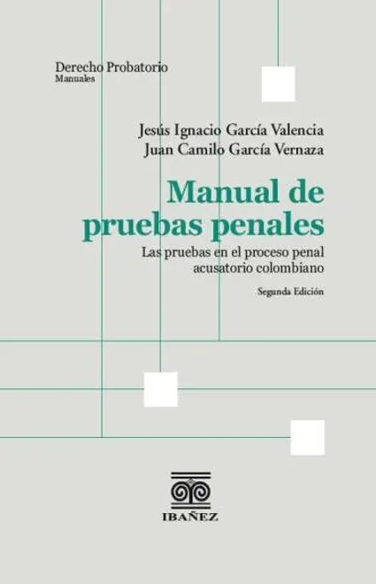 Libro Garcia. Manual de pruebas penales. Las pruebas en el proceso penal acusatorio colombiano 2° Ed. - Edición Oficial 2024 Ediciones Nueva Jurídica / Ibáñez