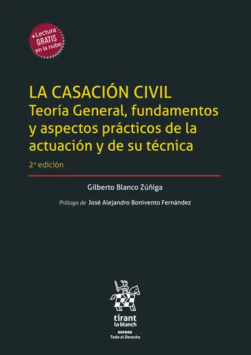 Libro La Casación Civil. Teoría General, fundamentos y aspectos prácticos de la actuación y de su técnica 2 Edición - Edición Oficial 2023 Tirant lo Blanch