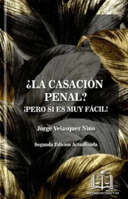 Libro ¿La Casación Penal? ¡Pero si es muy fácil! - Edición Oficial 2020 Doctrina y Ley