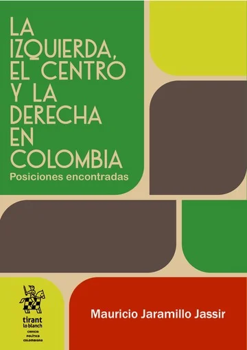 Libro La izquierda, el centro y la derecha en Colombia: Posiciones encontradas - Edición Oficial 2024 Tirant lo Blanch