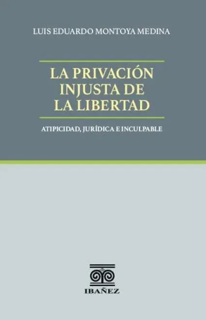 Libro La privación injusta de la libertad - Edición Oficial 2025 Ediciones Nueva Jurídica / Ibáñez