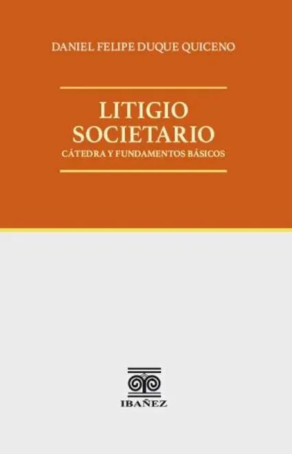 Libro Litigio societario. Cátedra y fundamentos básicos - Edición Oficial 2025 Ediciones Nueva Jurídica / Ibáñez