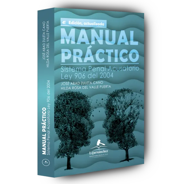 Libro Manual Práctico del Sistema Penal Acusatorio (4ª Ed. 2024) / José Abad Zuleta, Hilda Del Valle - Edición Oficial 2024 Librería Jurídica Sánchez R S.A.S.