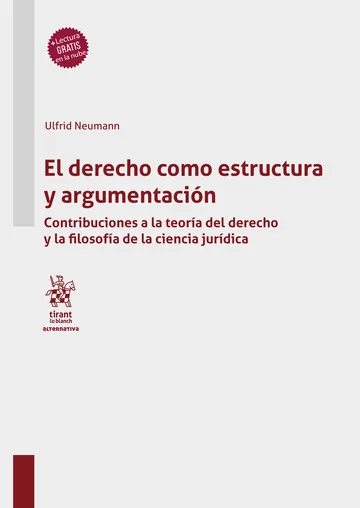 Libro Neumann. derecho como estructura y argumentación. Contribuciones a la teoría del derecho y la filosofía de la ciencia jurídica - Edición Oficial 2022 Tirant lo Blanch