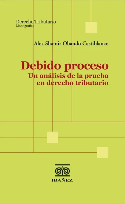 Libro Obando. Debido proceso, un análisis de la prueba en derecho tributario - Edición Oficial 2024 Ediciones Nueva Jurídica / Ibáñez