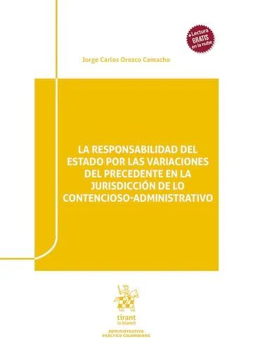 Libro Orozco. La responsabilidad del Estado por las variaciones del precedente en la jurisdicción de lo contencioso administrativo - Edición Oficial 2026 Tirant lo Blanch