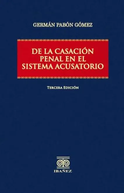 Libro Pabon. De la casación penal en el sistema acusatorio 3° Ed. - Edición Oficial 2025 Ediciones Nueva Jurídica / Ibáñez