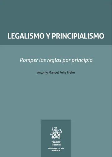 Libro Peña.Legalismo y principialismo. Romper las reglas por principio - Edición Oficial 2025 Tirant lo Blanch