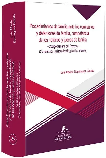 Libro PROCEDIMIENTOS DE FAMILIA ANTE LOS COMISARIOS Y DEFENSORES DE FAMILIA, COMPETENCIA DE LOS NOTARIOS Y JUECES DE FAMILIA - Edición Oficial 2019 Librería Jurídica Sánchez R S.A.S.