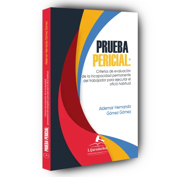 Libro PRUEBA PERICIAL: Criterios de evaluacion de la incapacidad permanente del trabajador para ejecutar el oficio habitual - Edición Oficial 2024 Librería Jurídica Sánchez R S.A.S.