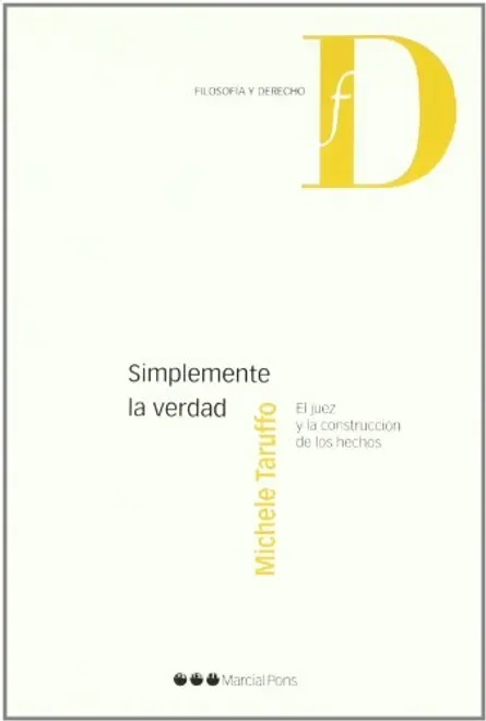 Libro Simplemente la verdad. El juez y la construcciòn de los hechos - Edición Oficial 2010 Siglo del Hombre