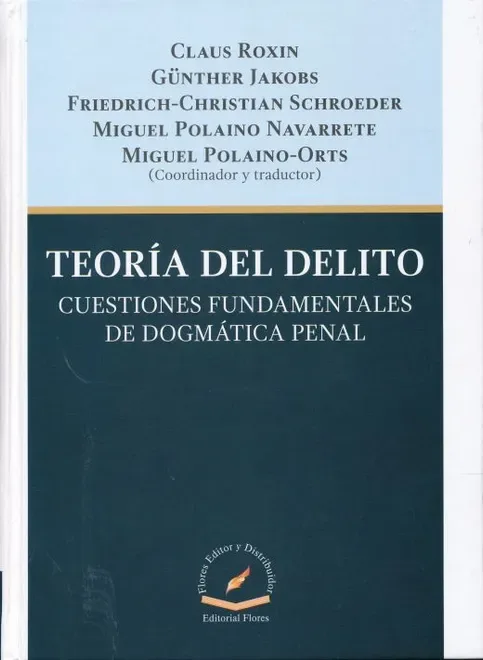 Libro Teoría Del Delito Cuestiones Fundamentales De Dogmática - Edición Oficial 2019 Editorial Flores