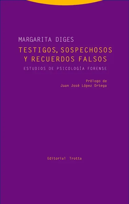 Libro TESTIGOS SOSPECHOSOS Y RECUERDOS FALSOS. ESTUDIOS DE PSICOLOGIA FORENSE - Edición Oficial 2016 Editorial Trotta
