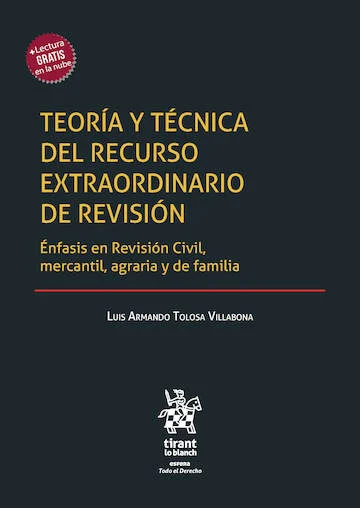 Libro Tolosa.Teoría y técnica del recurso extraordinario de revisión Énfasis en revisión civil, mercantil, agraria y de familia - Edición Oficial 2026 Tirant lo Blanch