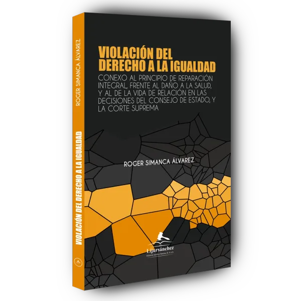 Libro Violación del derecho a la igualdad, Conexo al principio de reparación integral, frente al daño a la salud, y al de la vida de relación en las decisio - Edición Oficial 2025 Librería Jurídica Sánchez R S.A.S.